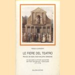 Le fiere del teatro. Percorsi del teatro forain del primo Settecento. Con una scelta di commedie rappresentate alle Foires Saint-Germain e Saint-Laurent (1711-1715) door Renzo Guardenti