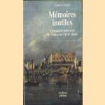 Mémoires inutiles. Chronique indiscrète de Venise au XVIIIe siècle door Carlo Gozzi