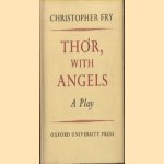 Thor, with Angels. A Play door Christopher Fry