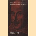 Prefaces to Shakespeare. Volume 1: Hamlet door Harley Granville-Barker