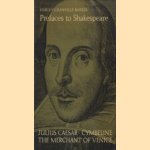 Prefaces to Shakespeare. Volume 3: Julius Caesar; Cymbeline; The Merchant of Venice door Harley Granville-Barker