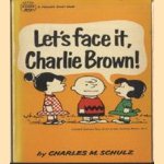 Let's face it, Charlie Brown! door Charles M. Schulz