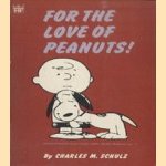 For the love of peanuts! door Charles M. Schulz