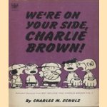 We're on your side, Charlie Brown! door Charles M. Schulz