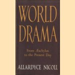 World Drama. From Aeschylus to the Present Day door Allardyce Nicoll