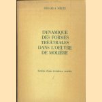 Dynamique des formes théâtrales dans l'oeuvre de Molière. Histoire d'une dissidence secrete door Mihaela Mirtu