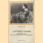 L'attrice divina. Eleonora Duse nel teatro Italiano fra i due secoli door Cesare Molinari