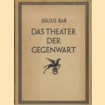 Das Theater der Gegenwart
Julius Bab
€ 11,00