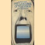 The Language of Television: Uses and Abuses door Albert Hunt