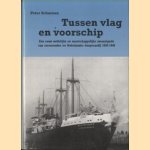 Tussen vlag en voorschip. Een eeuw wettelijke en maatschappelijke emancipatie van zeevarende ter Nederlandse koopvaardij 1838-1940 door Peter Schuman