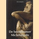 De beeldhouwer Michelangelo
Eugenio Battisti
€ 5,00