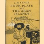 Four Plays and The Aran Islands door J.M. Synge