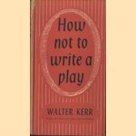 How not to write a play
Walter Kerr
€ 9,50