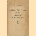 Anton Tsjechov en de Russische intelligentsia door Dr. T. Eekman