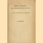 Ibsens Dramen als Erlebnisdichtung. Vorstudien zur Erkenntnis seines Weltbildes und seiner Weltanschauung. I. Die Dichtungen der Werdezeit door E. Horbach