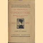 Le vertueux condottiere. Federigo de montefeltro duc d'urbino. 1422-1482. Les masques et les visages door Robert de la Sizeranne