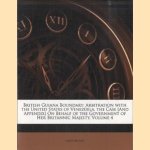 British Guiana Boundary: Arbitration with the United States of Venezuela. the Case [And Appendix] On Behalf of the Government of Her Britannic Majesty, Volume 4
diverse auteurs
€ 20,00