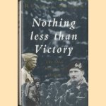 Nothing Less Than Victory. Oral History of D-Day door Russell Miller