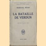 La Bataille de Verdun. Avec 8 cartes, et 18 gravures et 1 annexe door Marechal Petain