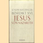 Jesus von Nazareth. Von der Taufe im Jordan bis zur Verklärung - Band 1 door Joseph Ratzinger Benedikt XVI