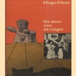 De dans van de Reiger. Een nare komedie in twee delen door Hugo Claus