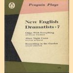 New English Dramatists 7: Chips with Everything; Afore Night Come; Everything in the Garden door Arnold Wesker e.a.