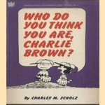 Who do you think you are, Charlie Brown? door Charles M. Schulz