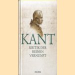 Kritik der reinen Vernunft. Vollständige Ausgabe nach der zweiten, hin und wieder verbesserten Auflage 1781 vermehrt um die Vorrede zur ersten Auflage 1781 door Immanuel Kant