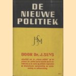 De nieuwe politiek. Over politieke beginselen in deze tijd door Dr. J. Suys