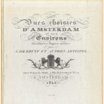 Vues Choisies d'Amsterdam et Ses Environs Dessinées D'apres Nature Par C. De Kruyf et Autres Artistes door C. de et autres artistes Kruyf