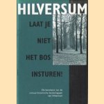 Hilversum. Laat je niet het bos insturen! De betekenis van de cultuur-historische landschappen van Hilversum
Kees van Aggelen e.a.
€ 6,00