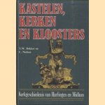 Kastelen, kerken en kloosters. Kerkgeschiedenis van Harlingen en Midlum door T.W. Dekker e.a.