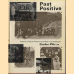 Past Positive. London's Social History recorded in photographs door Gordon Winter