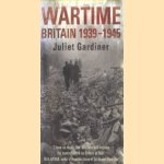 Wartime. Britain 1939-1945 door Juliet Gardiner