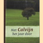 Met Calvijn het jaar door. 365 woorden van Calvijn door J. Calvijn