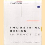 Industrial Design in Practice. Interviews with Former Academy Students door Gerard Kerkvliet e.a.