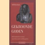 Gekroonde Goden. Hellenistische vorsten van Alexander tot Kleopatra door Rolf Strootman