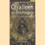 Gij alleen de allerhoogste. Christus en de andere godsdiensten door Valeer Neckebrouck