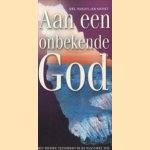 Aan een onbekende god. Het nieuwe testament in de klassieke tijd door Paulus-Jan Kieviet