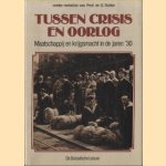 Tussen crisis en oorlog. Maatschappij en krijgsmacht in de jaren '30 door Prof. dr. G. Teitler