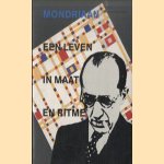 Mondriaan. Een leven in maat en ritme door Coos Verstreeg