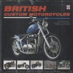 British Custom Motorcycles. The Brit Chop - Choppers, Cruisers, Bobbers & Trikes door Uli Cloesen