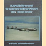 Lockheed Constellation in Colour. A Photographic History of One of the Most Charismatic American Civil Aircraft Ever Built door Scott Henderson