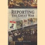 Reporting the Great War. News from the Home Front door Stuart Hylton