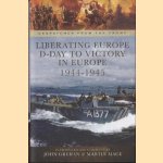 Liberating Europe. D-Day to Victory in Europe 1944-1945 door John Grehan e.a.