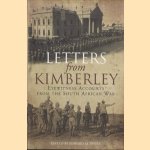 Letters from Kimberley. Eyewitness Accounts from the South African War door Edward M. Spiers