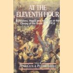 At the Eleventh Hour. Reflections, Hopes and Anxieties at the Closing of the Great War, 1918 door Hugh Cecil e.a.