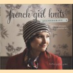 French Girl Knits Accessories. Modern Designs for a Beautiful Life
Kristeen Griifin-Grimes
€ 8,00