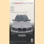 BMW X5. The Essential Buyer's Guide: All First Generation (E53) Models 1999 to 2006 door Tim Saunders