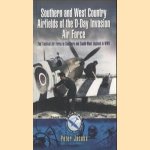 Southern and West Country Airfields of the D-Day Invasion. 2nd Tactical Air Force in Southern and South-West England in WWII door Peter Jacobs